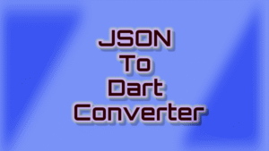JSON To Dart Converter