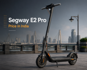 Segway E2 Pro Price in India: Expected Price, Range, Specifications and Features