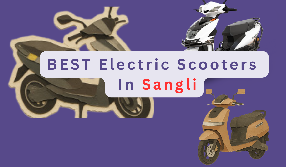 Best Electric Scooter In Sangli (2026): Full Guide